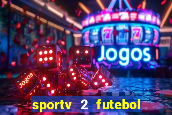 sportv 2 futebol play hd